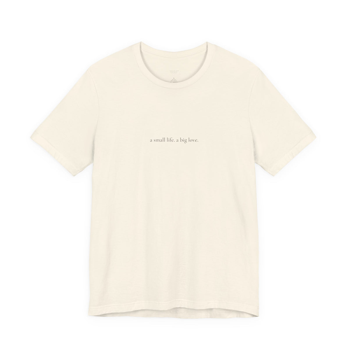 a small life. a big love. tee in Natural, front, oud brown ink