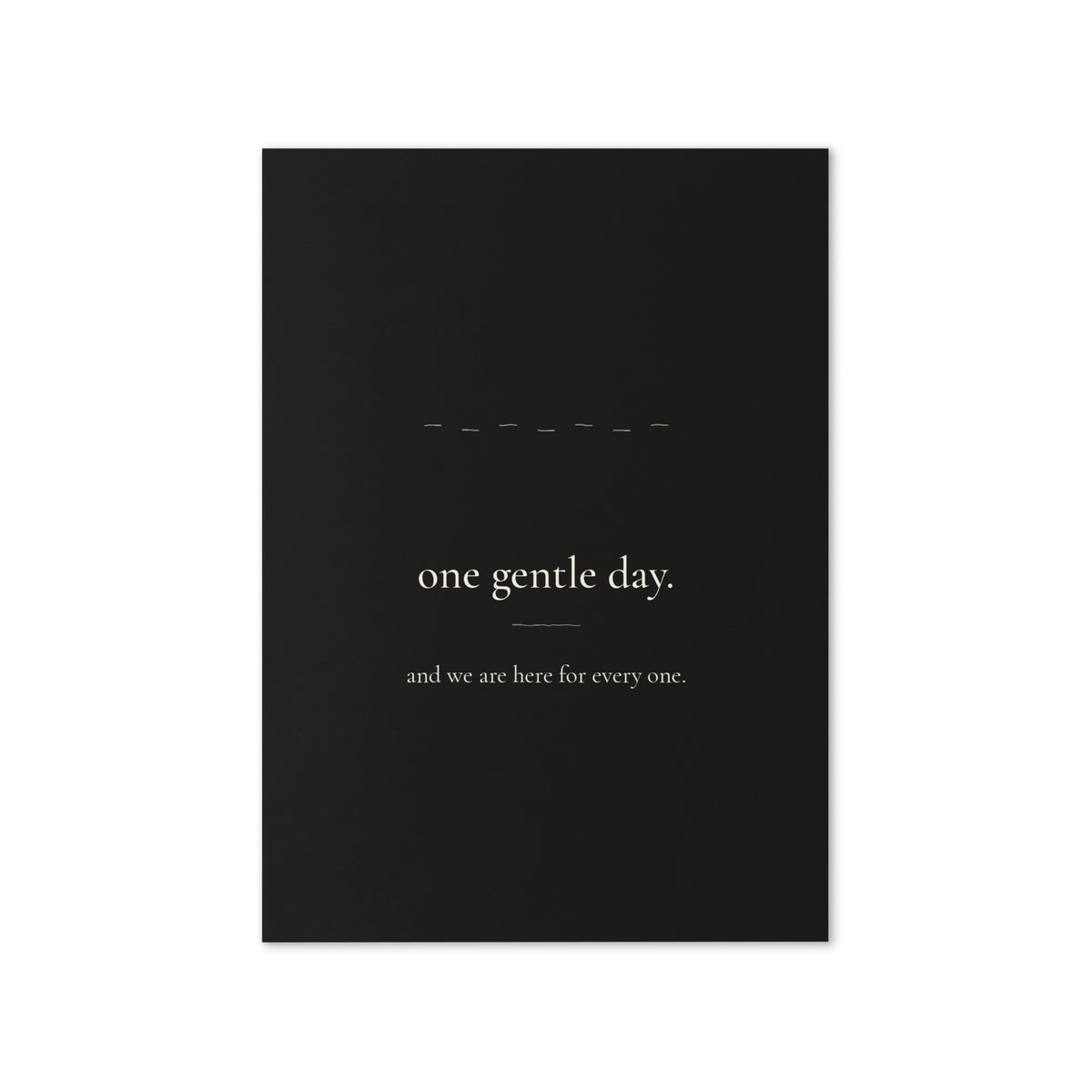 One Gentle Day card front: a soft dotted line and the words one gentle day. and we are here for every one.