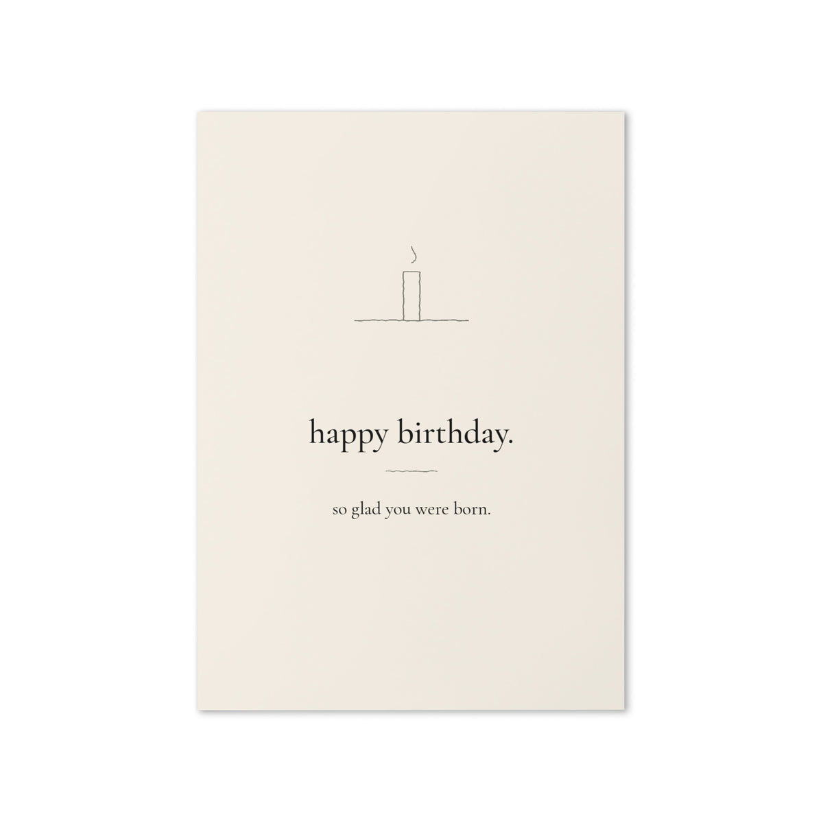 Happy Birthday card front: a single hand-drawn candle with the words happy birthday. so glad you were born.