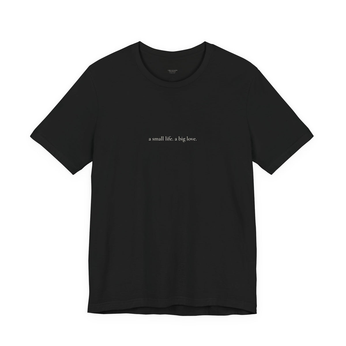 a small life. a big love. tee in Black, front, cream ink