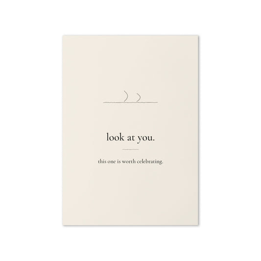 Look at You card front: the words look at you. this one is worth celebrating.