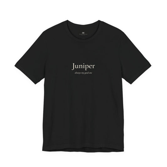 always my good one. pet name tee in black, front view. A sample pet name, Juniper, in cream serif type on the chest with the small italic line always my good one beneath. Print mockup; your pet's name replaces the sample.